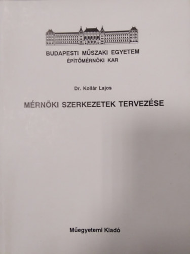 Dr. Kollr Lajos - Mrnki szerkezetek tervezse ( IV. v 2. flv )