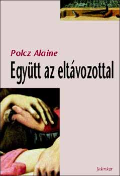 Polcz Alaine - Egytt az eltvozottal