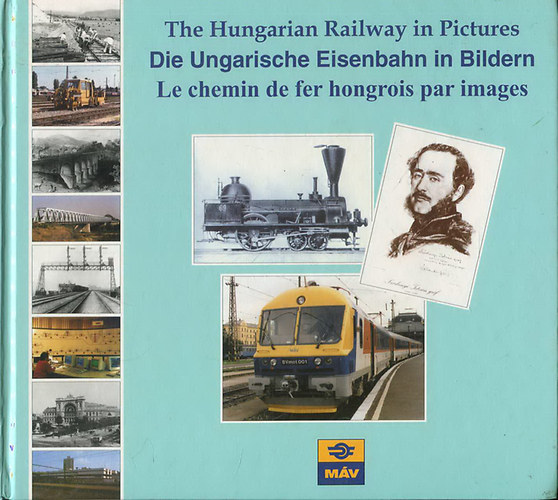 Mezei Istvn  (szerk.) - The Hungarian Railway in Pictures (3 nyelv)