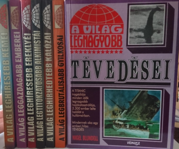 A vil�g legh�resebb k�mei+A vil�g leggazdagabb emberei+A vil�g legh�resebb erekly�i+A vil�g legtitokzatosabb alkimist�i+A vil�g legh�rhedtebb kal�zai+A vil�g legbrut�lisabb gyilkosai+A vil�g legnagyobb t�ved�sei