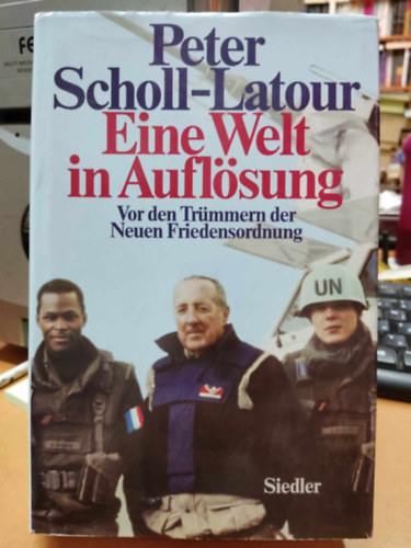 Peter Scholl-Latour - Eine Welt in Auflösung - Vor den Trümmern der Neuen Friedensordnung