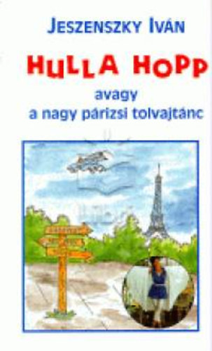 Jeszenszky Iv�n - Hulla hopp, avagy a nagy p�rizsi tolvajt�nc