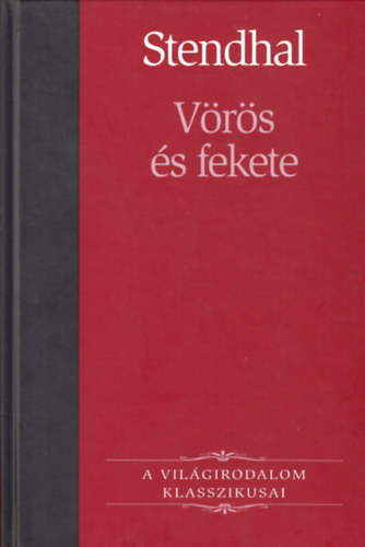 Stendhal - V�r�s �s fekete (A vil�girodalom klasszikusai 2)