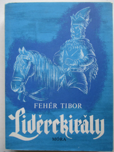 Feh�r Tibor - Lid�rckir�ly