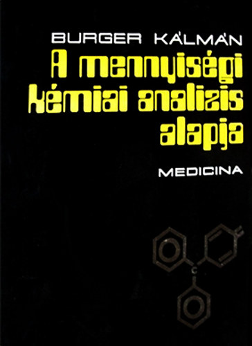 Burger K�lm�n - A mennyis�gi k�miai anal�zis alapja