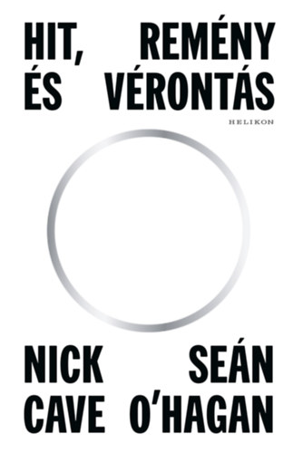 Sean O'Hagan Nick Cave - Hit, rem�ny �s v�ront�s