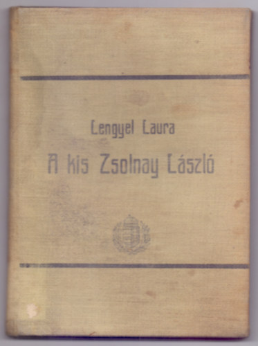 Lengyel Laura - A kis Zsolnay Lszl s ms trtnetek (3. kiads - Egy kppel)