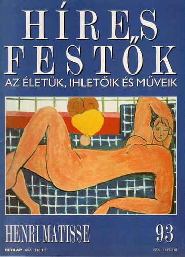 Stephen Rose (szerk.) - Híres festők (Az életük, ihletőik és műveik) 93. szám - Henri Matisse