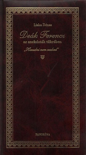 Liska D�nes - De�k Ferencz az anekdot�k t�kr�ben - "Hazudni nem szabad"