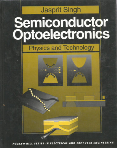 Jasprit Singh - Semiconductor Optoelectronics - Physics and Technology - Flvezetk optoelektronikja - Fizika s Technolgia - Angol nyelv