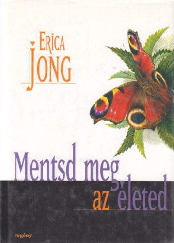 Erica Jong - Mentsd meg az leted