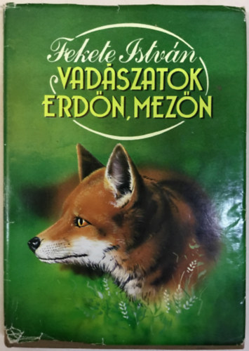 Szerk.: Véber Károly Fekete István - Tomasz György - Vadászatok erdőn, mezőn