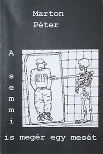 Marton P�ter - A semmi is meg�r egy mes�t