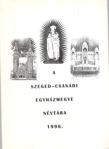 A Szeged-Csandi Egyhzmegye Nvtra 1996