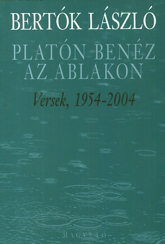 Bert�k L�szl� - Plat�n ben�z az ablakon - Versek, 1954-2004