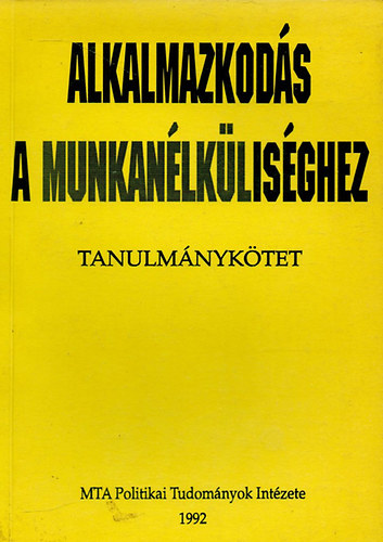 Bánfalvy Csaba és Laki László szerk. - Alkalmazkodás a munkanélküliséghez (tanulmánykötet)
