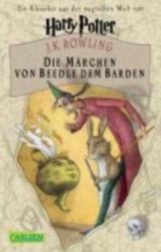 J. K. Rowling - J. K. Rowling - Die M�rchen von Beedle dem Barden - Ein Klassiker aus der Zaubererwelt von Harry Potter