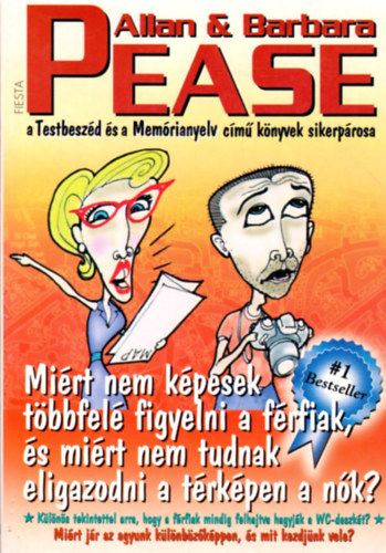 Allan Pease; Barbara Pease - Mirt nem kpesek tbbfel figyelni a frfiak? Mirt nem tudnak eligazodni a trkpen a nk?