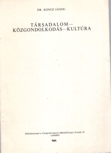 dr. Koncz J�nos - T�rsadalom-k�zgondolkod�s-kult�ra - K�l�nlenyomat