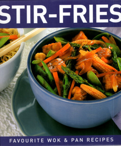 Stir-Fries Best-ever wok and pan recipes