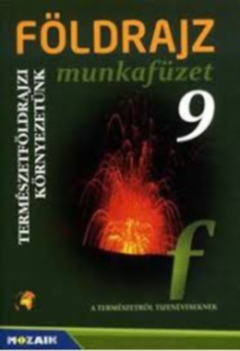 Fldrajz 9. munkafzet - Termszetfldrajzi krnyezetnk