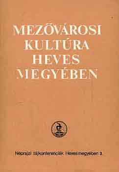 Petercsk Tivadar  (szerk.) - Mezvrosi kultra Heves megyben