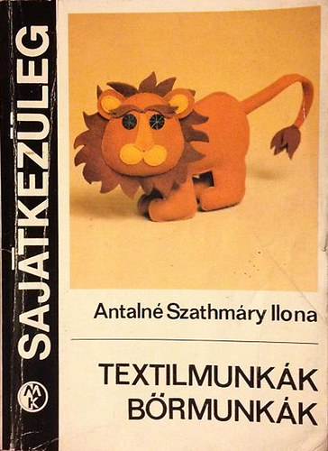 Antaln� Szathm�ry Ilona - Textilmunk�k, b�rmunk�k (Saj�tkez�leg)