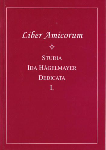 Lehoczkyn Kollonay Csilla  (Szerk) - Liber Amicorum - Studia Ida Hgelmayer dedicata I-II