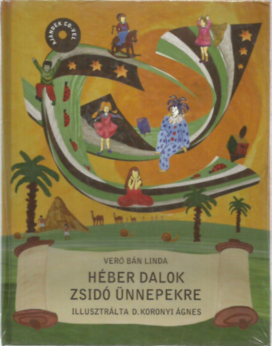 D. Koronyi �gnes  Ver� B�n Linda (illus.) - H�ber dalok zsid� �nnepekre (zsidong� k�nyvek)
