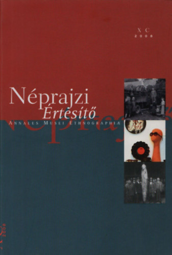 Szarvas Zsuzsa  (szerk.) - Nprajzi rtest (Annales Musei Ethnographiae) XC.2008