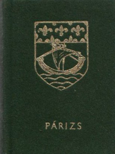 Hars�nyi L�szl�  (szerk.) - P�rizs - Magyar �s francia k�lt�k versei a "F�ny v�ros�r�l" (minik�nyv)