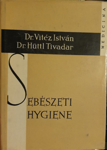 Dr. H�ttl Tivadar Dr. Vit�z Istv�n - Seb�szeti hygiene