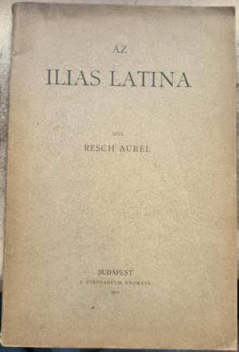 Resch Aurél - Az Ilias latina (1902)