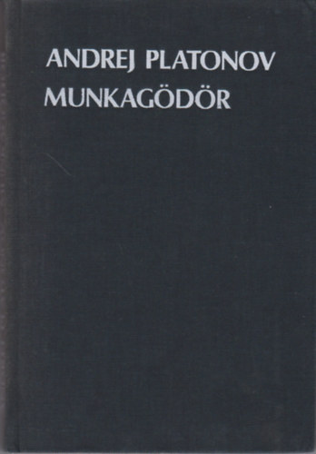 Andrej Platonov - Munkagdr
