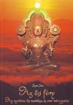 Szab� Judit - Az �si f�ny - az ezot�ria �si tan�t�sa �s mai ir�nyzatai