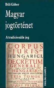 B�li G�bor - Magyar jogt�rt�net - A tradicion�lis jog