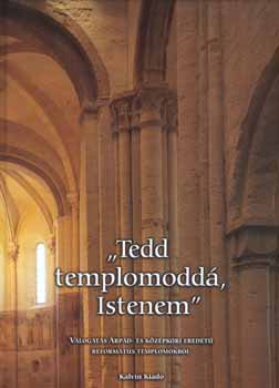 L�rincz Zolt�n; Hap�k J�zsef - Tedd templomodd�, Istenem