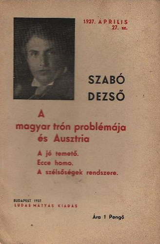 Szab Dezs - A magyar trn problmja s Ausztria (Ludas Mtys fzetek 27.)