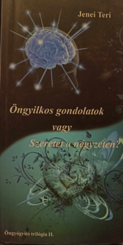 Jenei Teri - ngyilkos gondolatok vagy Szeretet a ngyzeten? ngygyt trilgia II.