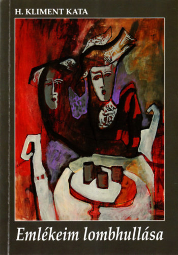 H. Kliment Kata - Emlékeim lombhullása