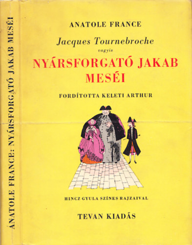 Anatole France - Jacques Tournebroche vagyis Ny�rsforgat� Jakab mes�i (Tevan kiad�s, Kner Erzs�bet k�nyvk�t�s)