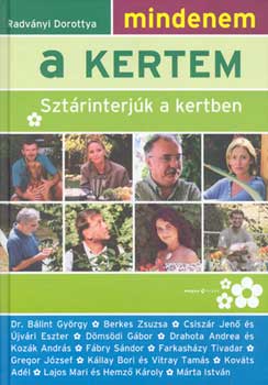 Radv�nyi Dorottya - Mindenem a kertem (Szt�rinterj�k a kertben)