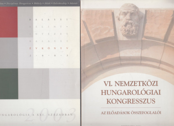 2 db hungarológiával kapcsolatos könyv: Hungarológia a XXI. században + VI. Nemzetközi Hungarológiai Kongresszus (Az előadások összefoglalói)