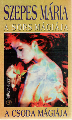 Szepes Mária - A sors mágiája - A csoda mágiája