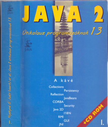 Nykin G. Judit (szerk.) et al. - JAVA 2 - tikalauz programozknak 1.3 - A kv - I. ktet CD nlkl