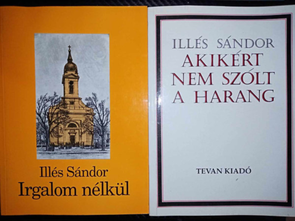 Ill�s S�ndor - Irgalom n�lk�l + Akik�rt nem sz�lt a harang (2m�)