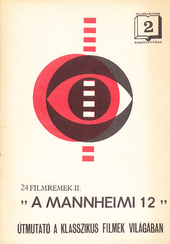 V�r�s �va - " A Mannheimi 12" - 24 filmremek II. - �tmutat� a klasszikus filmek vil�g�ban (Filmbar�tok Kisk�nyvt�ra 2.)