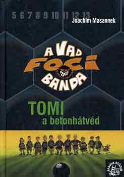 Joachim Masannek - A Vad Focibanda 4. - Tomi, a betonh�tv�d