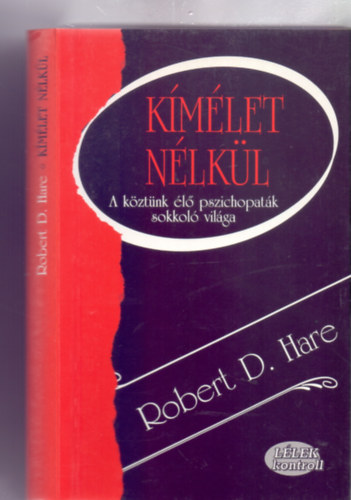 Robert D. Hare - K�m�let n�lk�l - A k�zt�nk �l� pszichopat�k sokkol� vil�ga (L�lek kontroll)