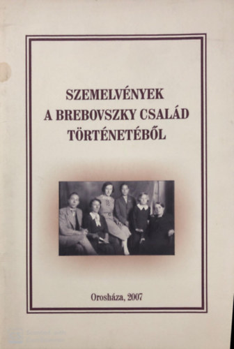 Dr. Kiss A. S�ndor - Szemelv�nyek a Brebovszky csal�d t�rt�net�b�l